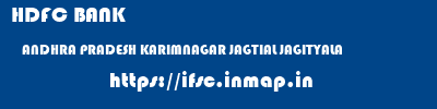 HDFC BANK  ANDHRA PRADESH KARIMNAGAR JAGTIAL JAGITYALA  ifsc code